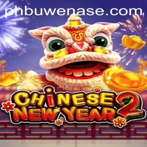 Unveiling CHINESENEWYEAR2: A Thrilling Game Adventure with PHBuwenas